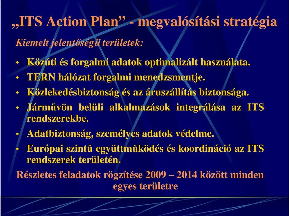 Járművön belüli alkalmazások integrálása az ITS rendszerekbe. Adatbiztonság, személyes adatok védelme.