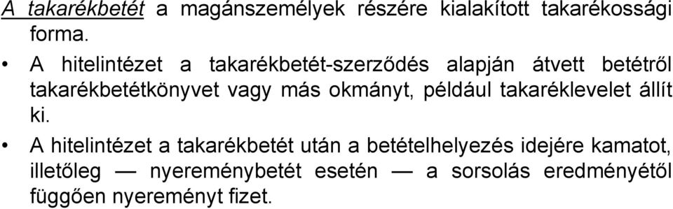 más okmányt, például takaréklevelet állít ki.