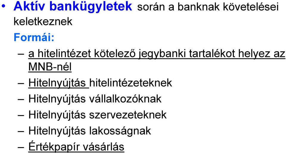 MNB-nél Hitelnyújtás hitelintézeteknek Hitelnyújtás