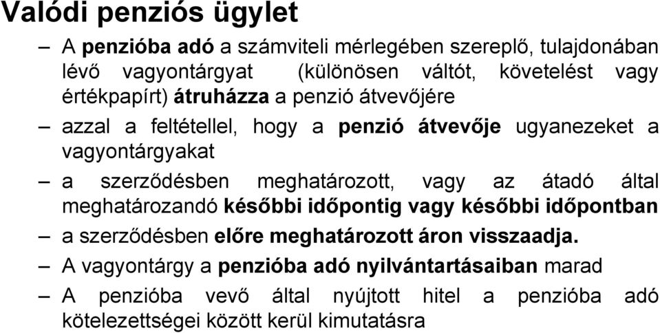 meghatározott, vagy az átadó által meghatározandó későbbi időpontig vagy későbbi időpontban a szerződésben előre meghatározott áron