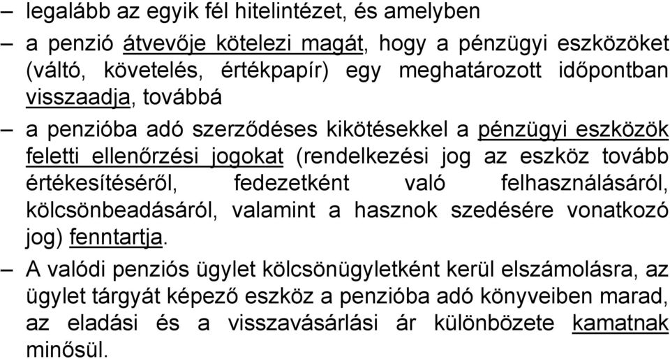 értékesítéséről, fedezetként való felhasználásáról, kölcsönbeadásáról, valamint a hasznok szedésére vonatkozó jog) fenntartja.