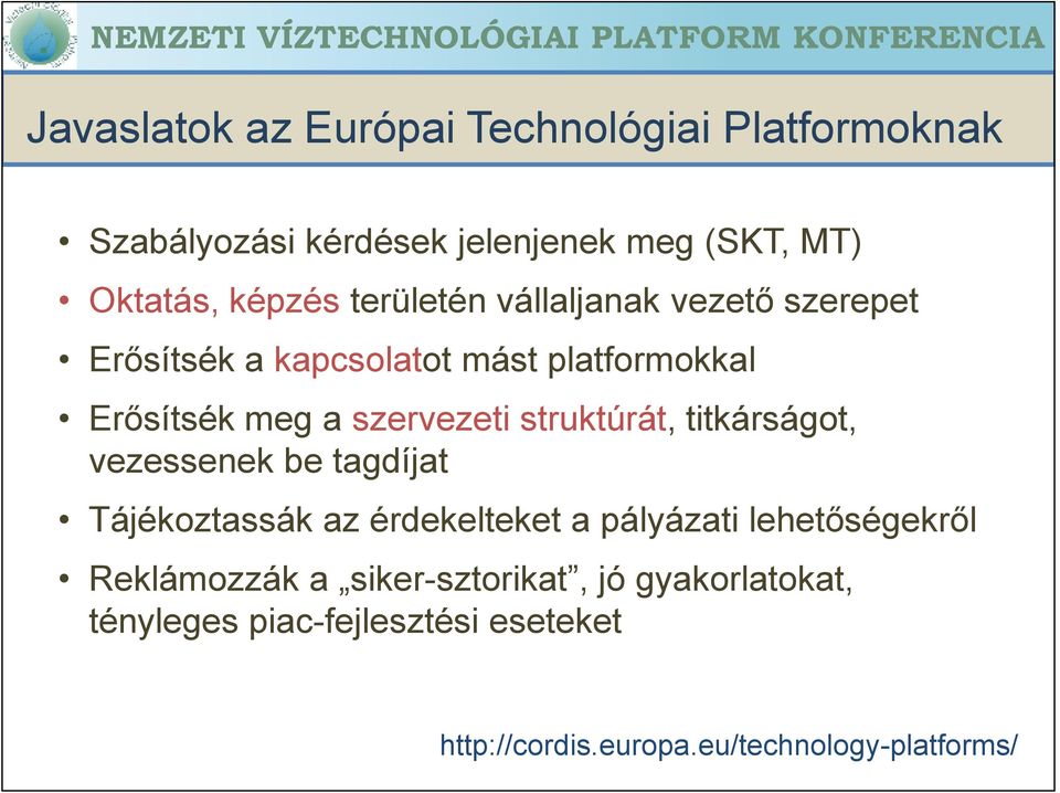 struktúrát, titkárságot, vezessenek be tagdíjat Tájékoztassák az érdekelteket a pályázati lehetıségekrıl