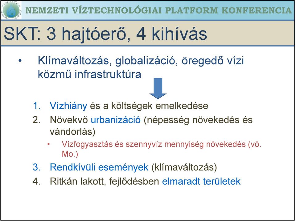 Növekvı urbanizáció (népesség növekedés és vándorlás) Vízfogyasztás és szennyvíz