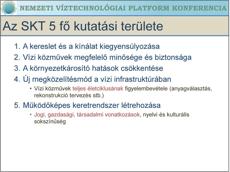 Új megközelítésmód a vízi infrastruktúrában Vízi közmővek teljes életciklusának figyelembevétele