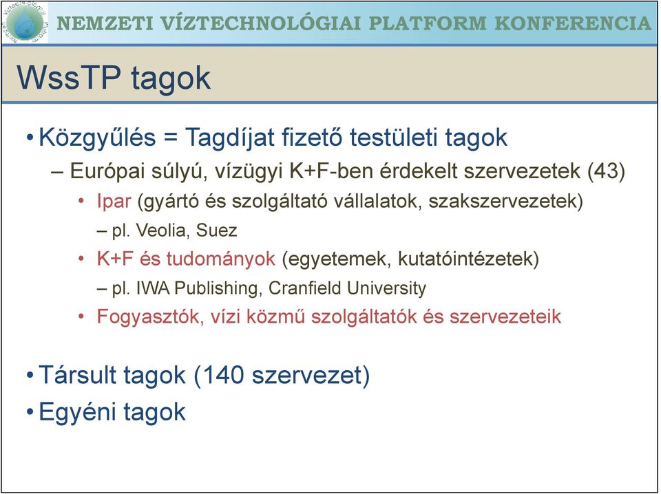 Veolia, Suez K+F és tudományok (egyetemek, kutatóintézetek) pl.