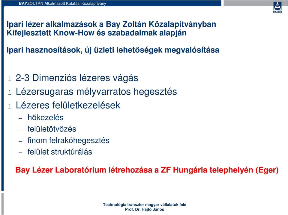 Lézersugaras mélyvarratos hegesztés l Lézeres felületkezelések hőkezelés felületötvözés finom