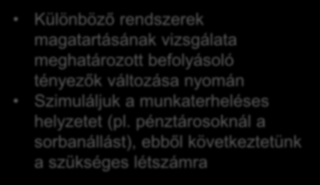 Ökometria és szimuláció Ökometria Gazdaságstatisztikai adatok vizsgálata valószínűségszámítással Rendszerek jövőbeli fejlődésre vonatkozóan teszünk megállapításokat Létszám-szükséglet középhosszútávú