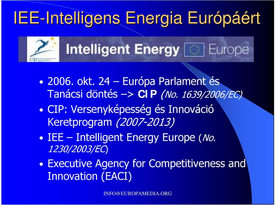 1639/2006/EC) CIP: Versenyképesség és Innováció Keretprogram (2007-2013)