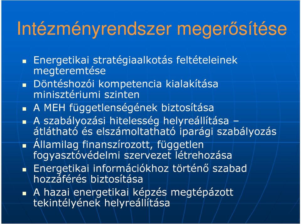 és elszámoltatható iparági szabályozás Államilag finanszírozott, független fogyasztóvédelmi szervezet létrehozása