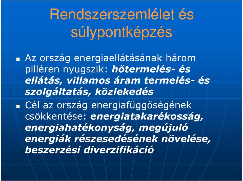 közlekedés Cél az ország energiafüggıségének csökkentése: energiatakarékosság,