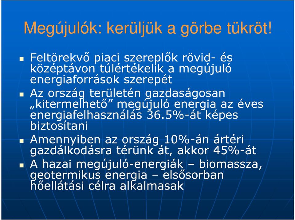 területén gazdaságosan kitermelhetı megújuló energia az éves energiafelhasználás 36.