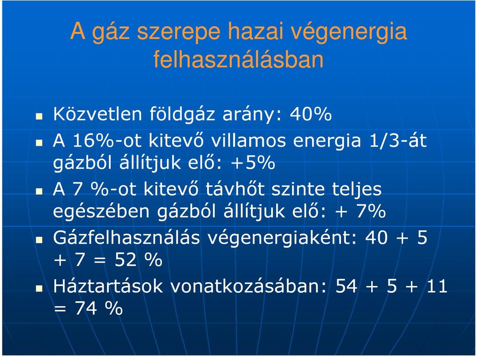 kitevı távhıt szinte teljes egészében gázból állítjuk elı: + 7%