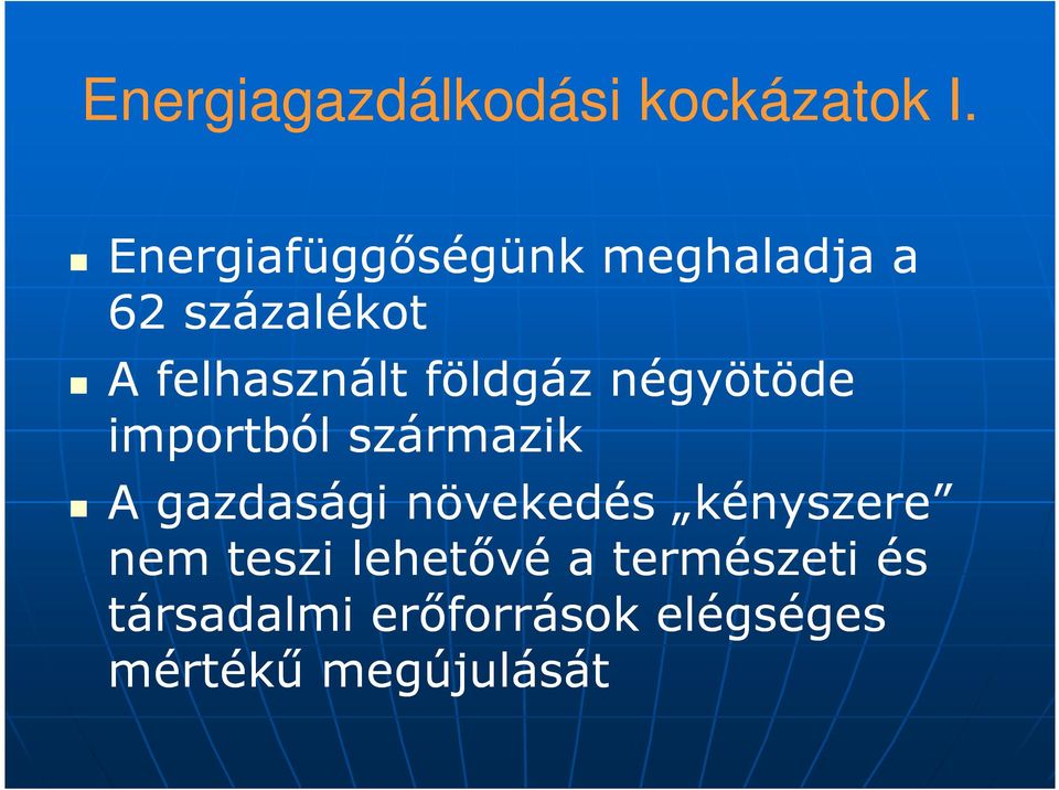 földgáz négyötöde importból származik A gazdasági növekedés