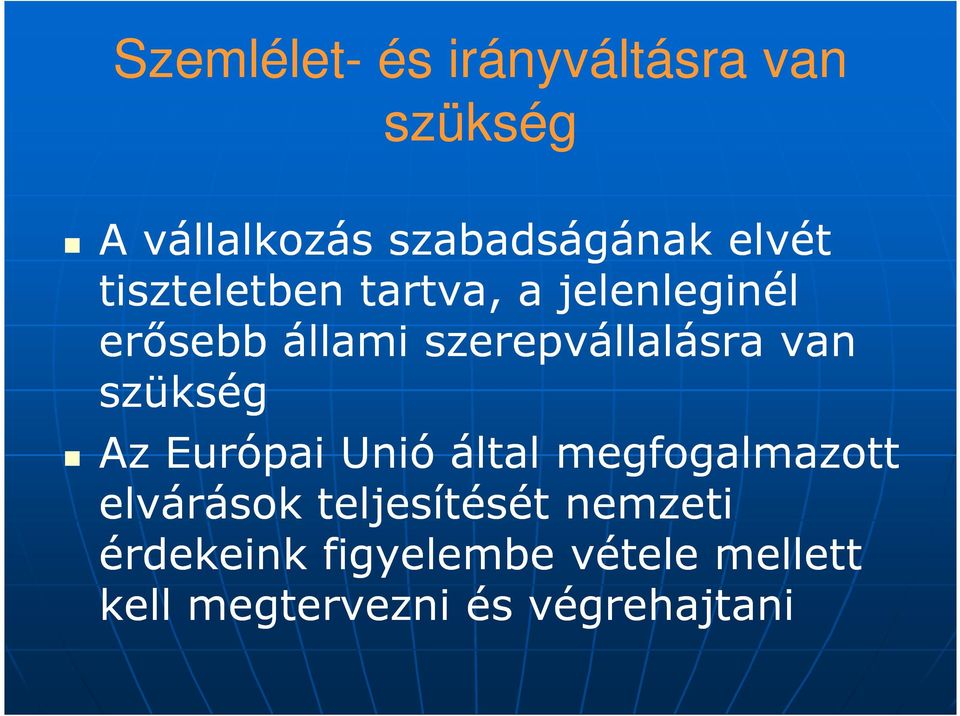 szerepvállalásra van szükség Az Európai Unió által megfogalmazott