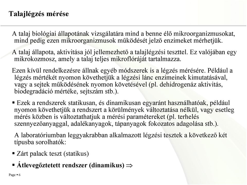 Ezen kívül rendelkezésre állnak egyéb módszerek is a légzés mérésére.
