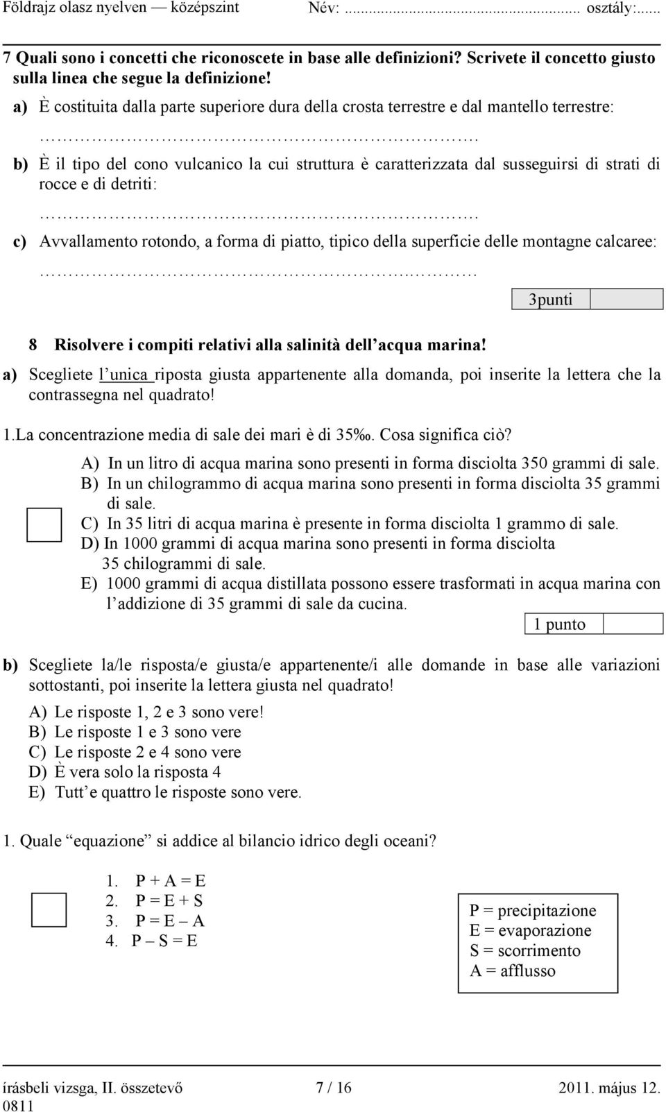 b) È il tipo del cono vulcanico la cui struttura è caratterizzata dal susseguirsi di strati di rocce e di detriti:.