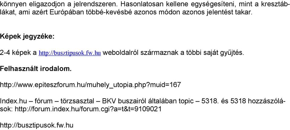 takar. Képek jegyzéke: 2-4 képek a http://busztipusok.fw.hu weboldalról származnak a többi saját gyűjtés.