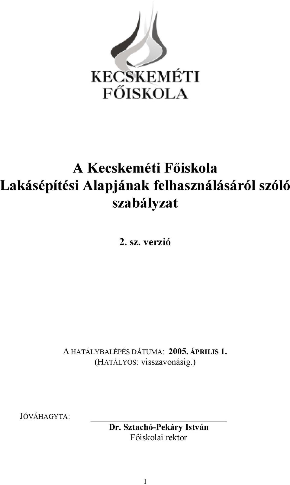 ló szabályzat 2. sz. verzió A HATÁLYBALÉPÉS DÁTUMA: 2005.