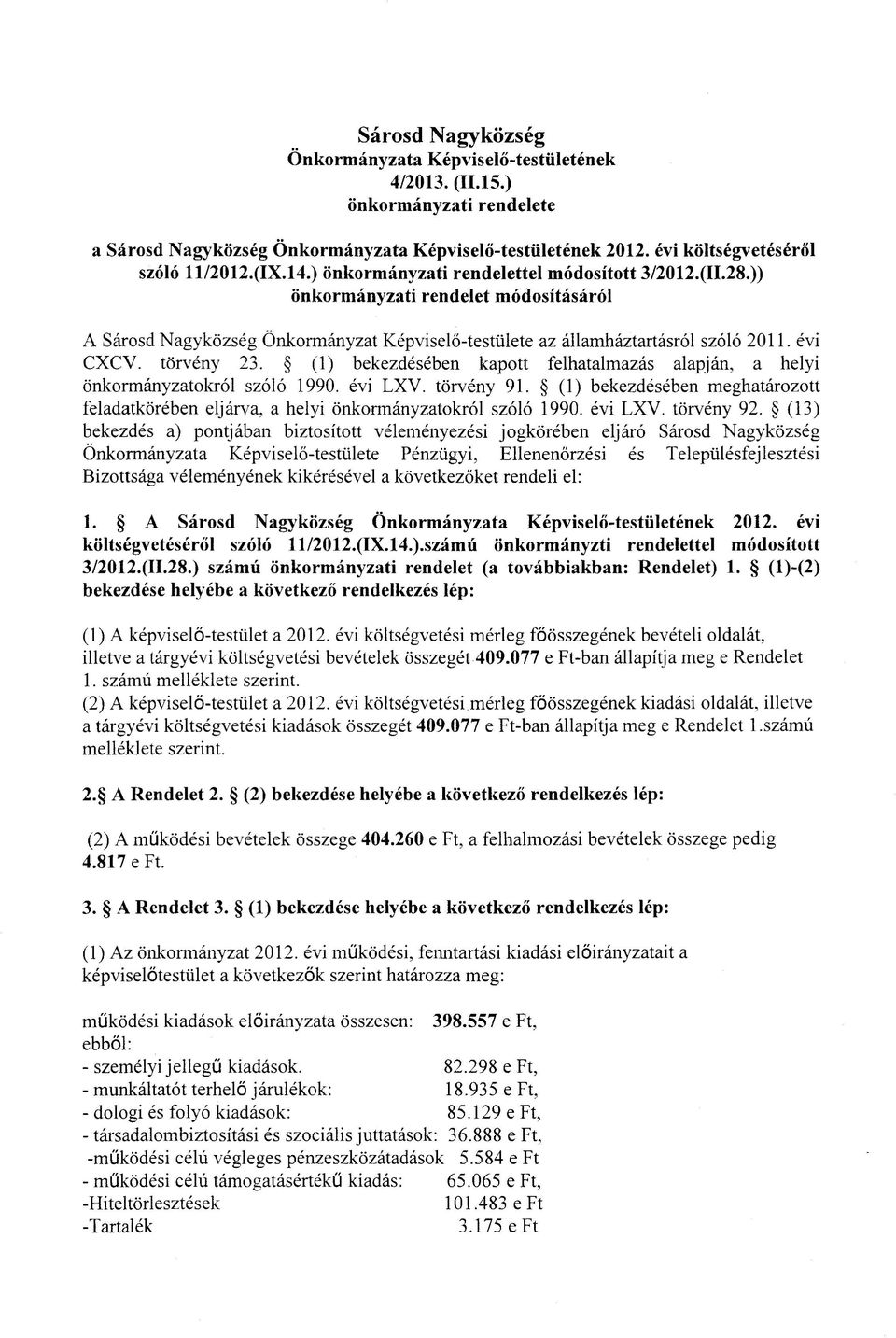 torveny 23. (1) bekezdeseben kapott felhatalmazas alapjan, a helyi onkormanyzatokrol szolo 1990. evi LXV. torveny 91.