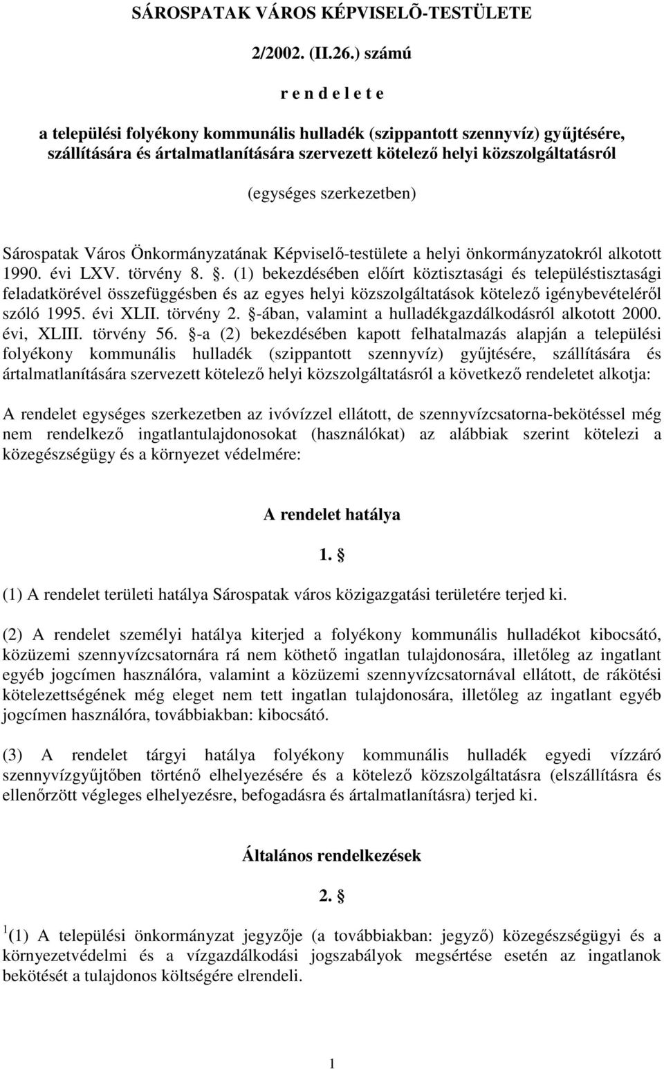 szerkezetben) Sárospatak Város Önkormányzatának Képviselı-testülete a helyi önkormányzatokról alkotott 1990. évi LXV. törvény 8.