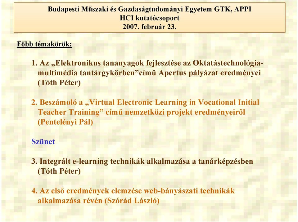 Beszámoló a Virtual Electronic Learning in Vocational Initial Teacher Training című nemzetközi projekt eredményeiről (Pentelényi Pál)
