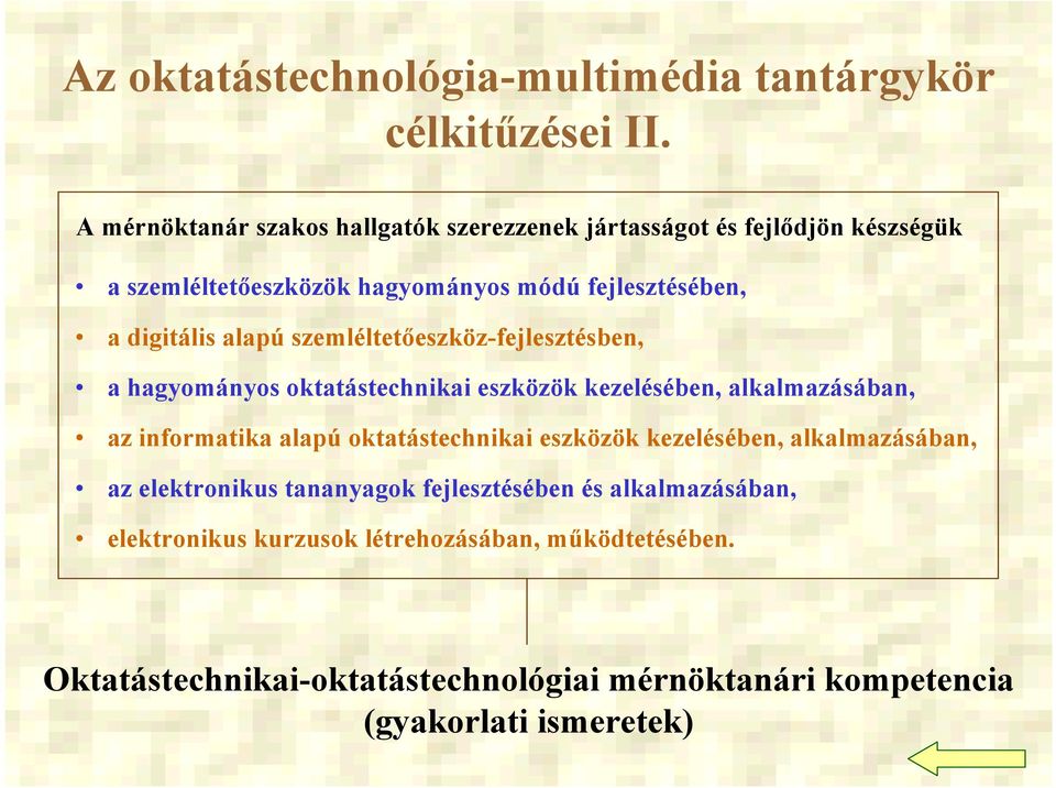 alapú szemléltetőeszköz-fejlesztésben, a hagyományos oktatástechnikai eszközök kezelésében, alkalmazásában, az informatika alapú oktatástechnikai