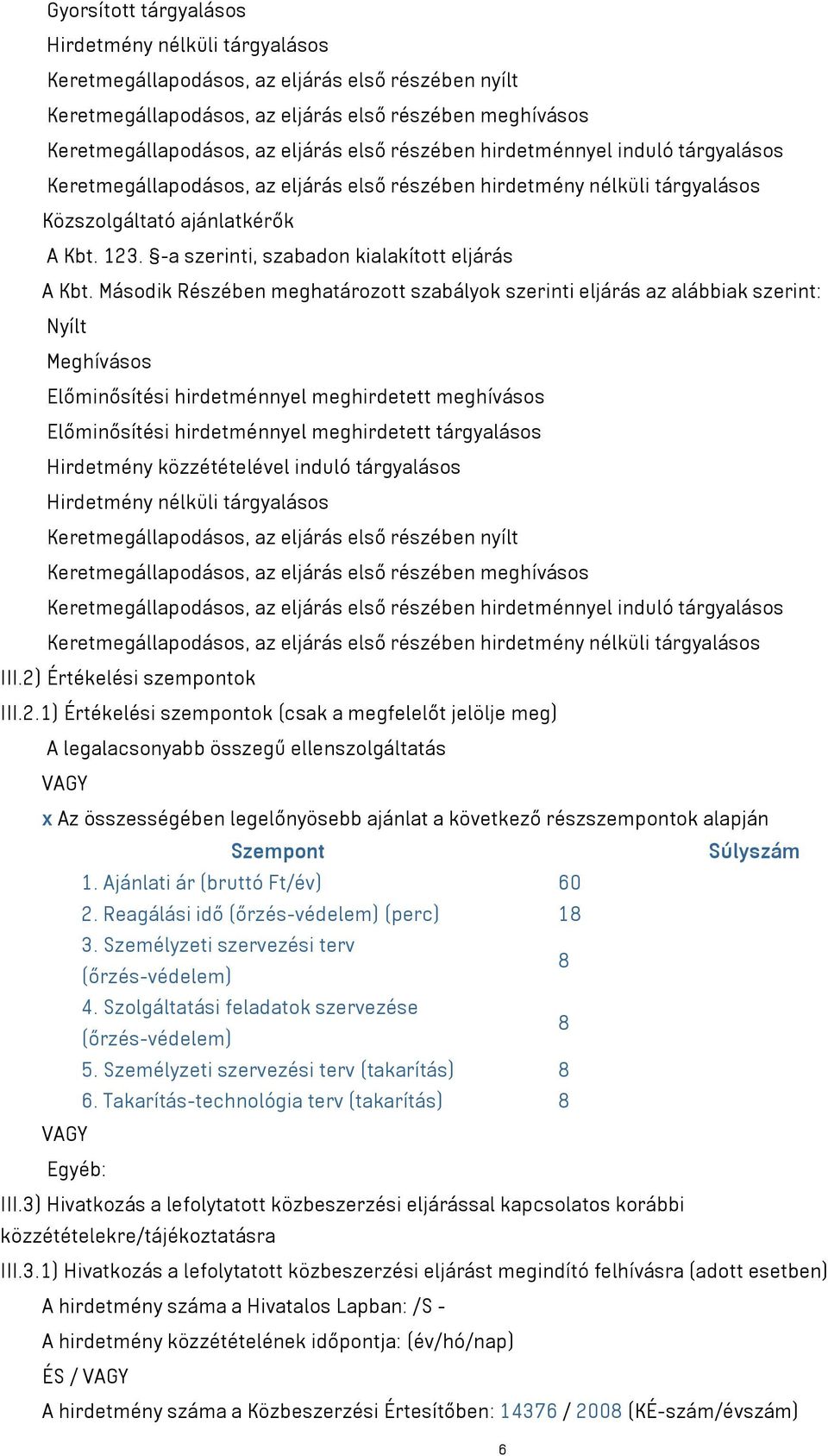 -a szerinti, szabadon kialakított eljárás A Kbt.