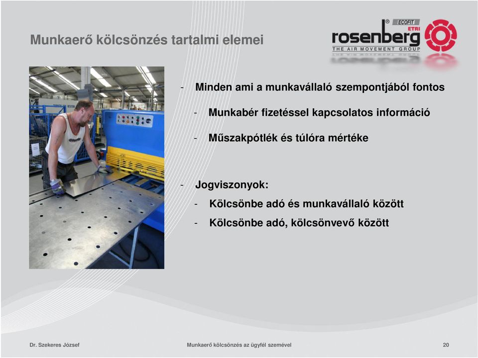 mértéke - Jogviszonyok: - Kölcsönbe adó és munkavállaló között - Kölcsönbe