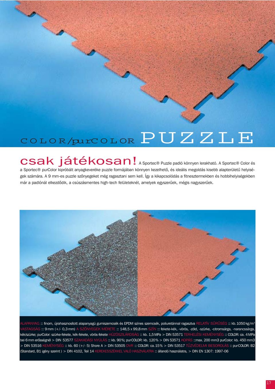 A 9 mm-es puzzle szõnyegeket még ragasztani sem kell.