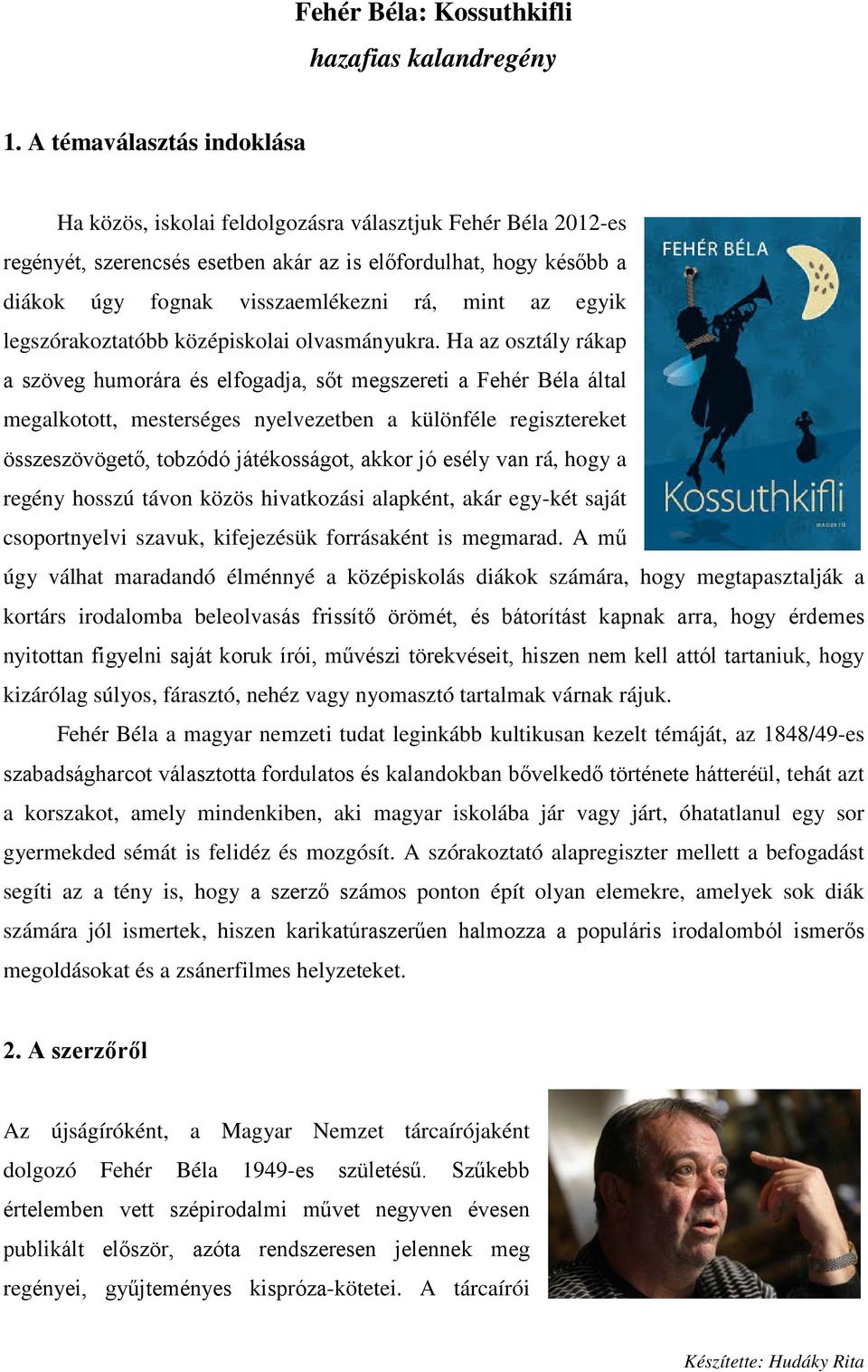 az egyik legszórakoztatóbb középiskolai olvasmányukra.