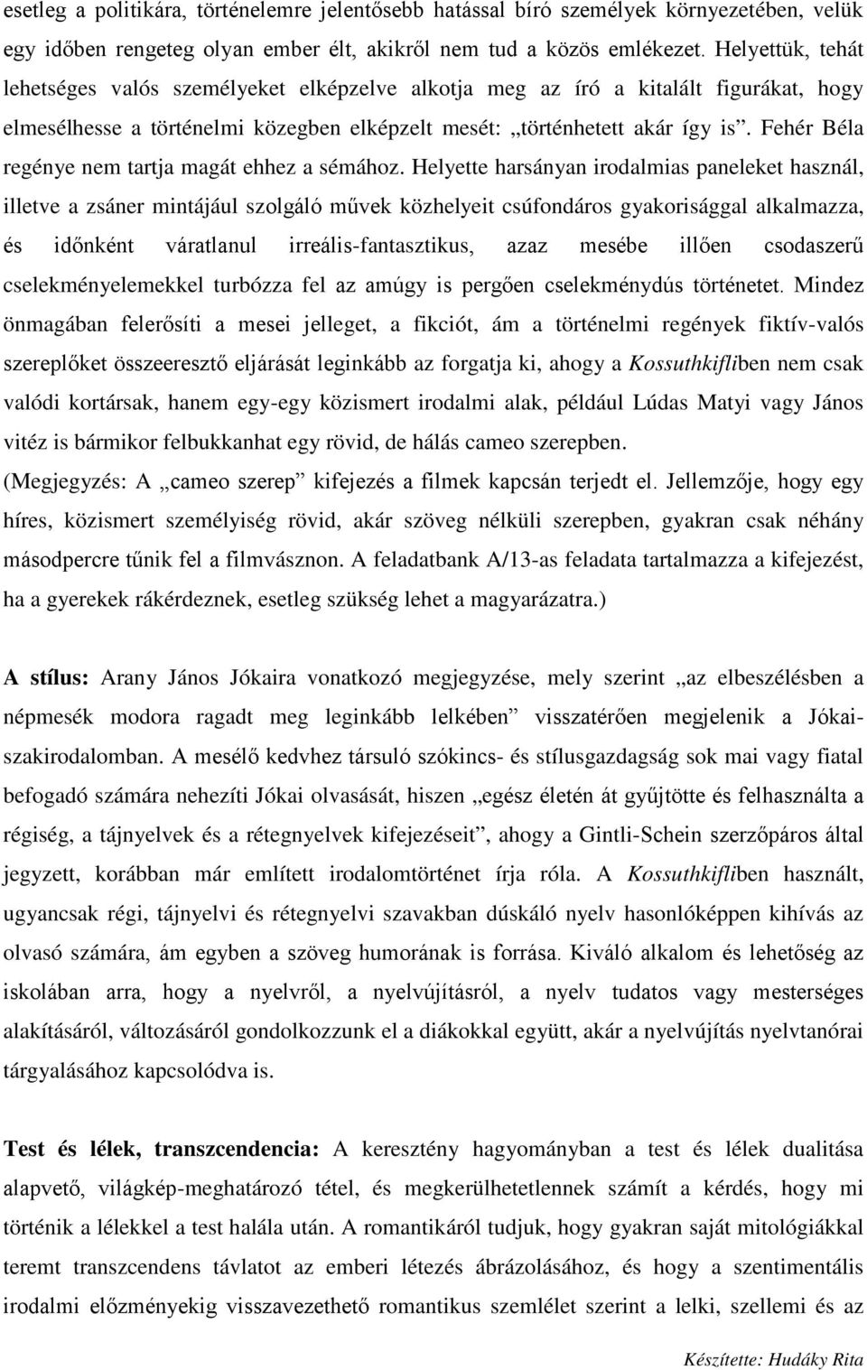 Fehér Béla regénye nem tartja magát ehhez a sémához.