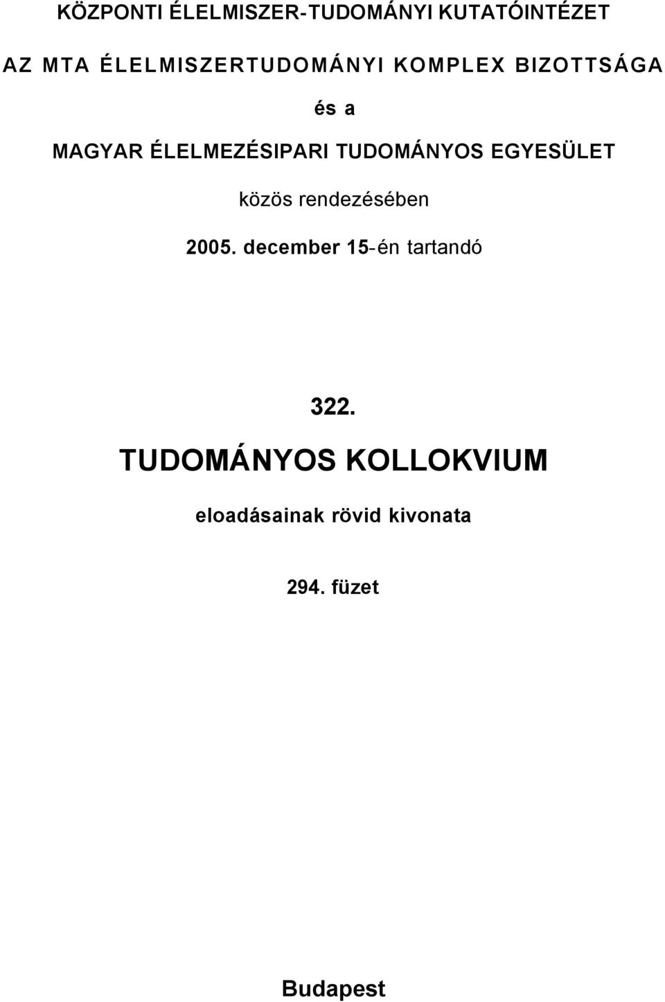 TUDOMÁNYOS EGYESÜLET közös rendezésében 2005.