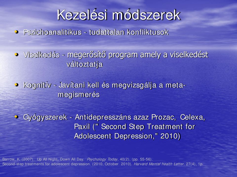 Paxil (" Second Step Treatment for Adolescent Depression," 2010) Barrow, K. (2007). Up All Night, Down All Day.