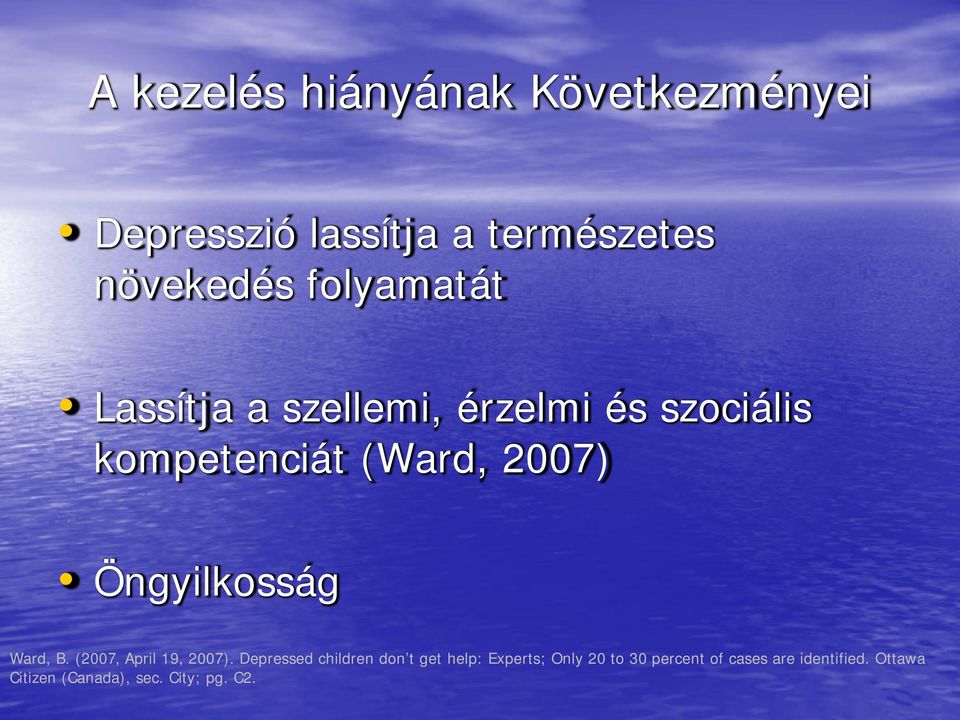 Öngyilkosság Ward, B. (2007, April 19, 2007).