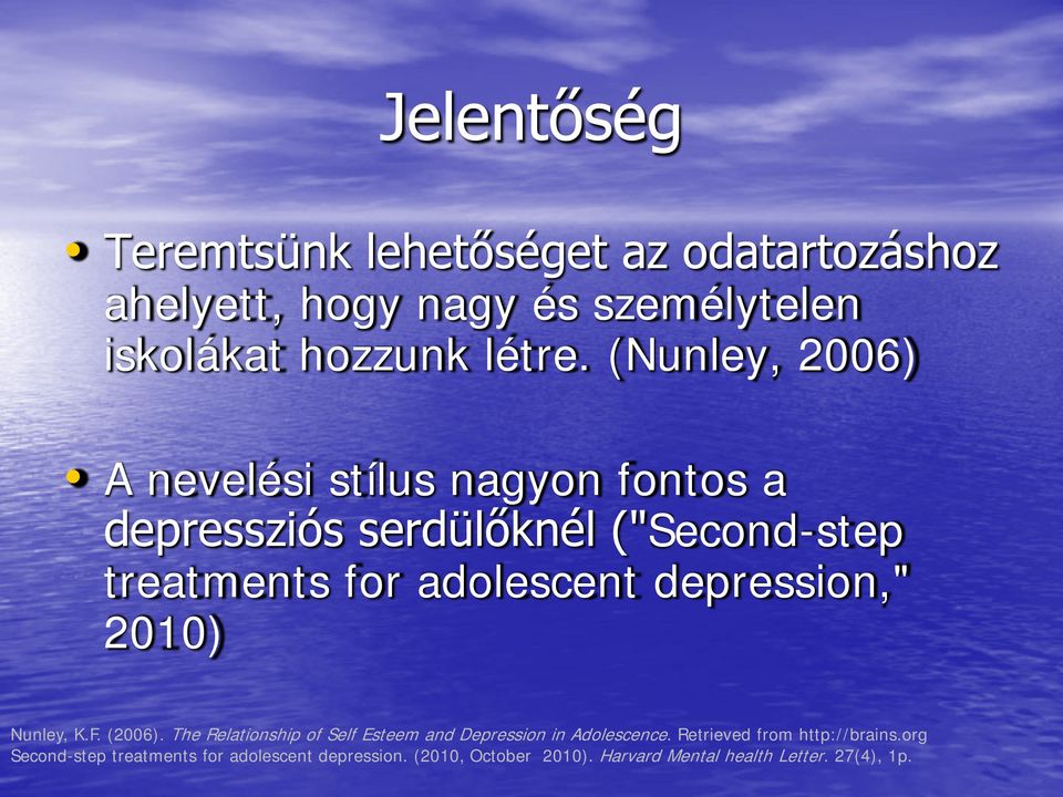 depression," 2010) Nunley, K.F. (2006). The Relationship of Self Esteem and Depression in Adolescence.