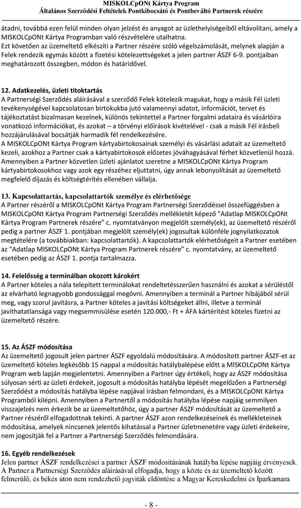 pontjaiban meghatározott összegben, módon és határidővel. 12.
