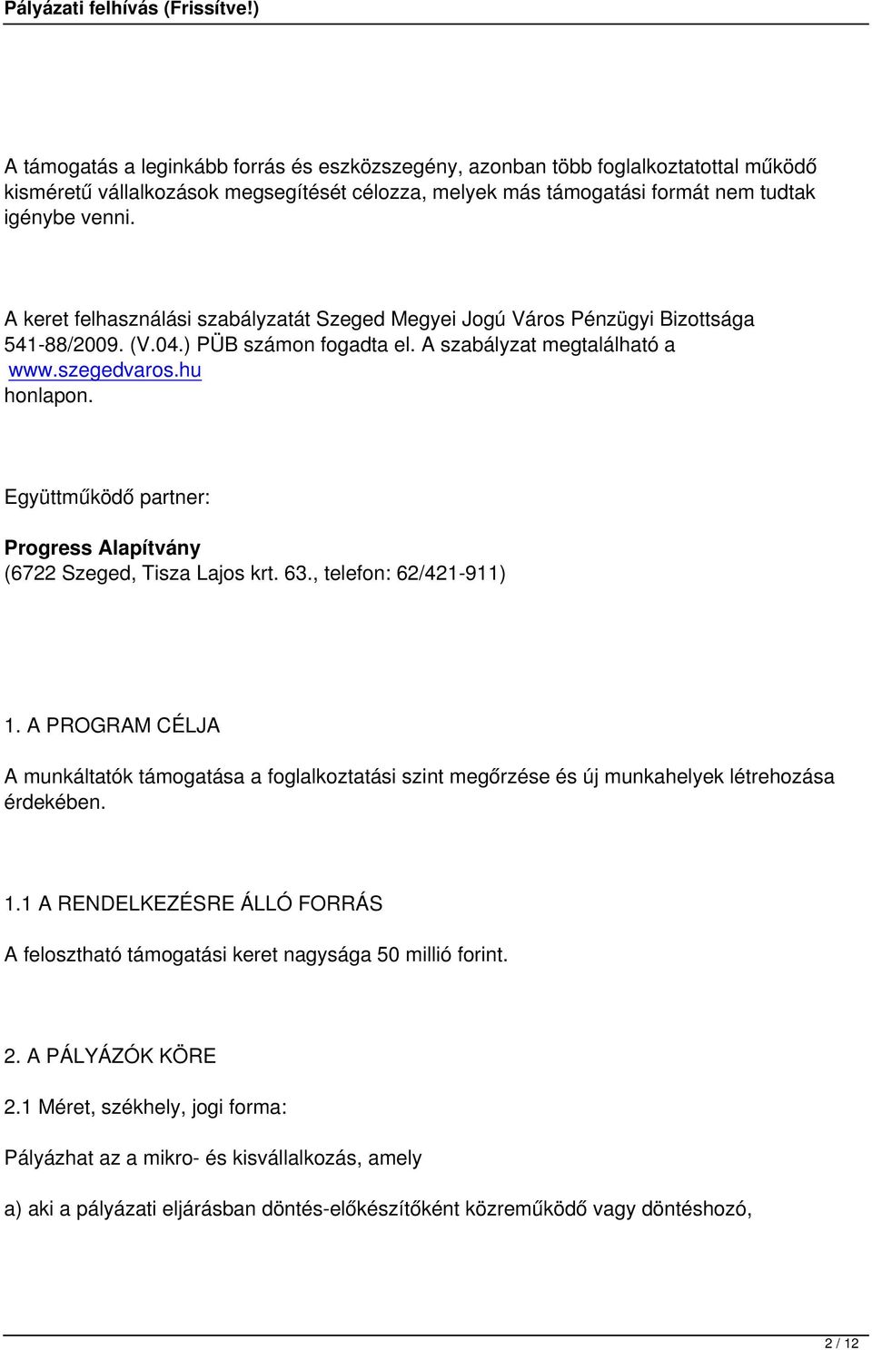 Együttműködő partner: Progress Alapítvány (6722 Szeged, Tisza Lajos krt. 63., telefon: 62/421-911) 1.