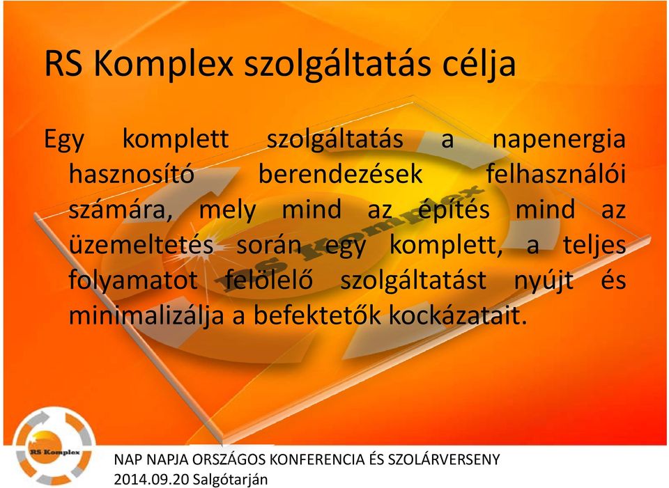 során egy komplett, komplett a teljes folyamatot felölelő szolgáltatást nyújt és kockázatait