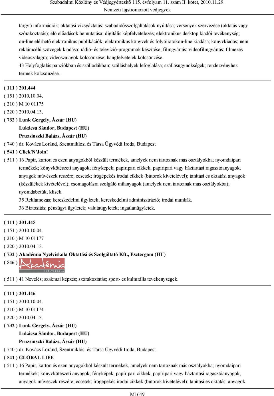 készítése; filmgyártás; videofilmgyártás; filmezés videoszalagra; videoszalagok kölcsönzése; hangfelvételek kölcsönzése.