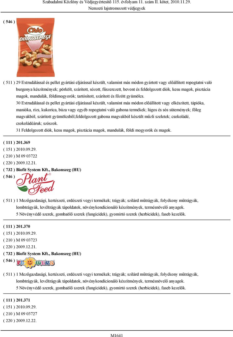 30 Extrudálással és pellet gyártási eljárással készült, valamint más módon előállított vagy elkészített, tápióka, manióka, rizs, kukorica, búza vagy egyéb ropogtatni való gabona termékek; lúgos és