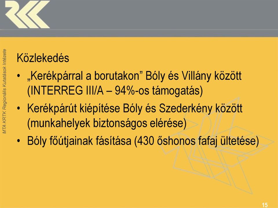 kiépítése Bóly és Szederkény között (munkahelyek