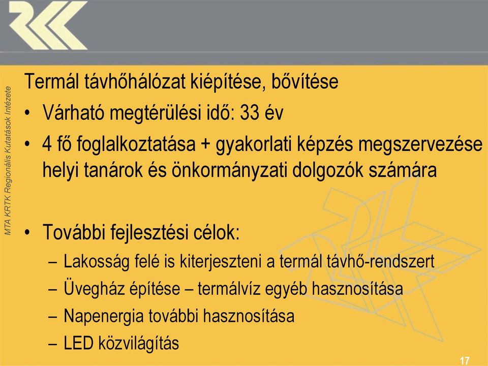 dolgozók számára További fejlesztési célok: Lakosság felé is kiterjeszteni a termál