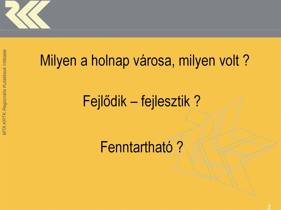 volt? Fejlődik