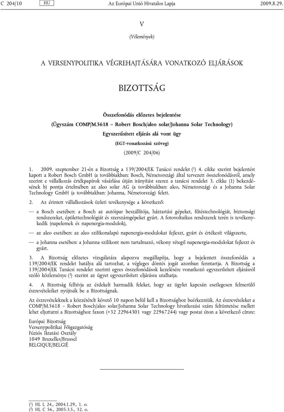 szeptember 21-én a Bizottság a 139/2004/EK Tanácsi rendelet ( 1 ) 4.