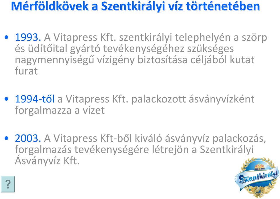 nagymennyiségűvízigény biztosítása céljából kutat furat 1994-tőla Vitapress Kft.