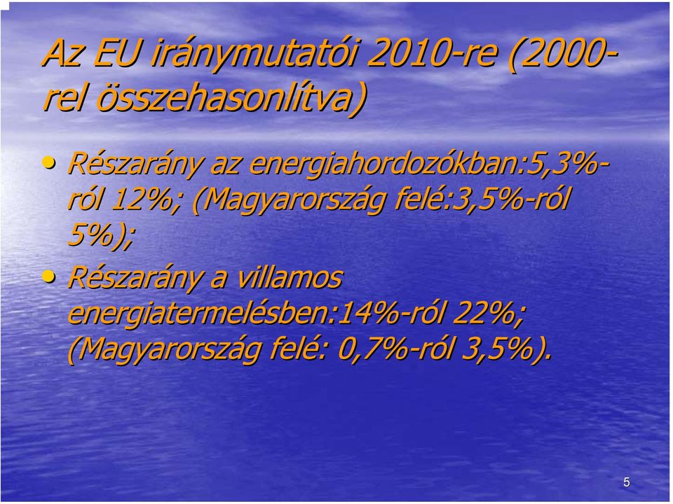 (Magyarország g felé:3,5% :3,5%-ról 5%); Részarány a villamos