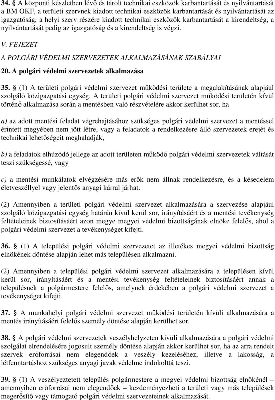 FEJEZET A POLGÁRI VÉDELMI SZERVEZETEK ALKALMAZÁSÁNAK SZABÁLYAI 20. A polgári védelmi szervezetek alkalmazása 35.
