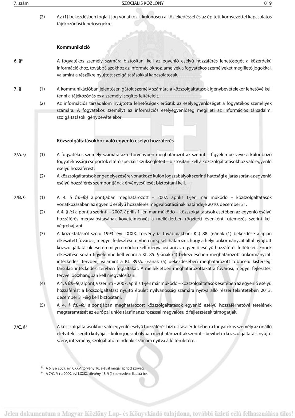jogokkal, valamint a részükre nyújtott szolgáltatásokkal kapcsolatosak. 7.