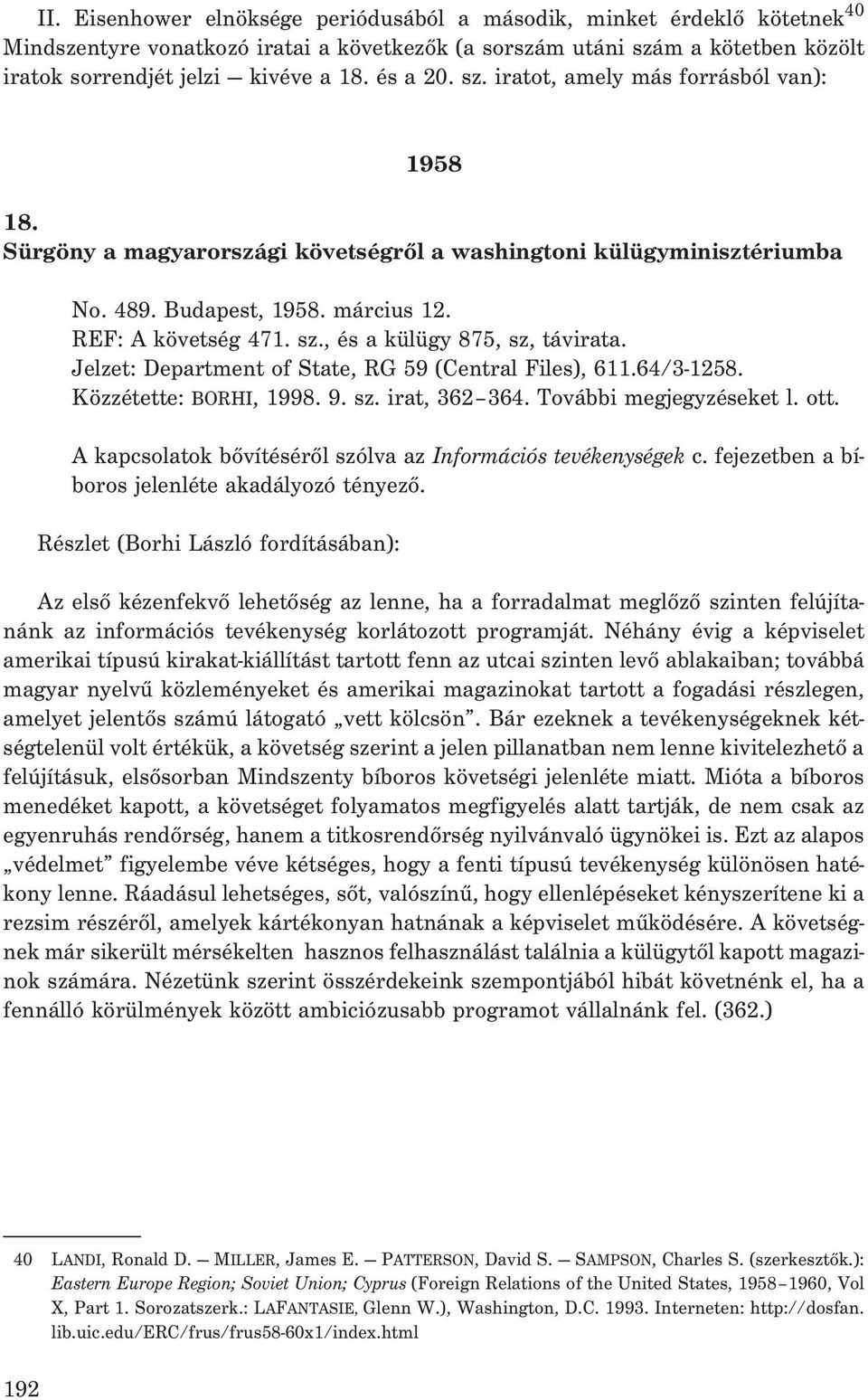 Jelzet: Department of State, RG 59 (Central Files), 611.64/3-1258. Közzétette: BORHI, 1998. 9. sz. irat, 362 364. További megjegyzéseket l. ott.