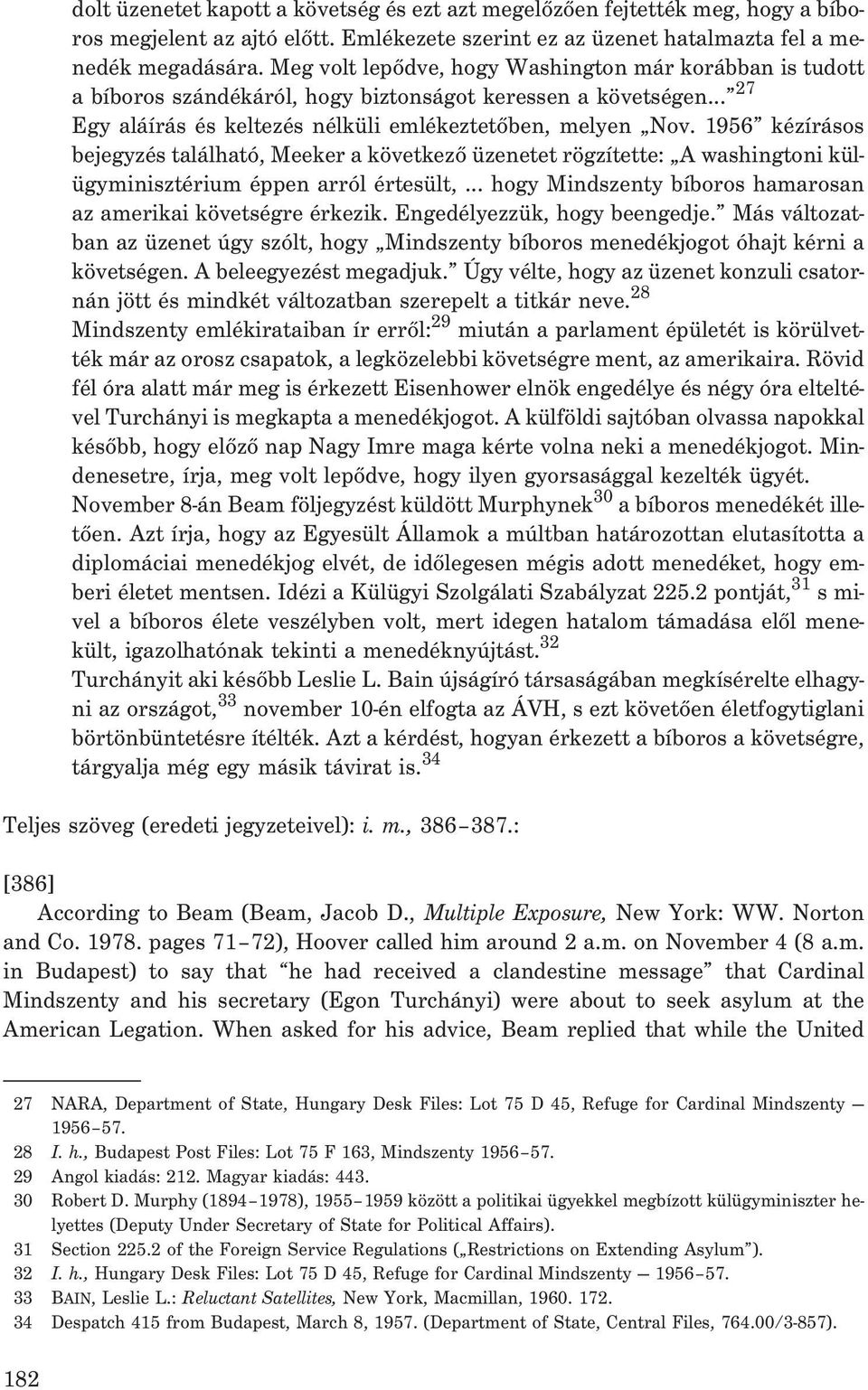 1956 kézírásos bejegyzés található, Meeker a következõ üzenetet rögzítette: A washingtoni külügyminisztérium éppen arról értesült,... hogy Mindszenty bíboros hamarosan az amerikai követségre érkezik.